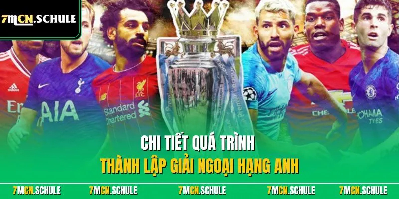 Chi tiết quá trình thành lập giải ngoại hạng Anh