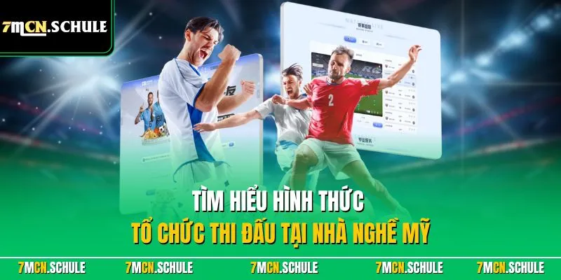 Nhà Nghề Mỹ - Giải Đấu Bóng Đá Cao Nhất Tại Quốc Gia Mỹ 8 Tìm hiểu hình thức tổ chức thi đấu tại nhà nghề Mỹ