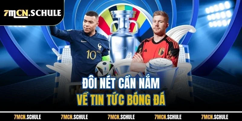 Đôi nét cần nắm về tin tức bóng đá 