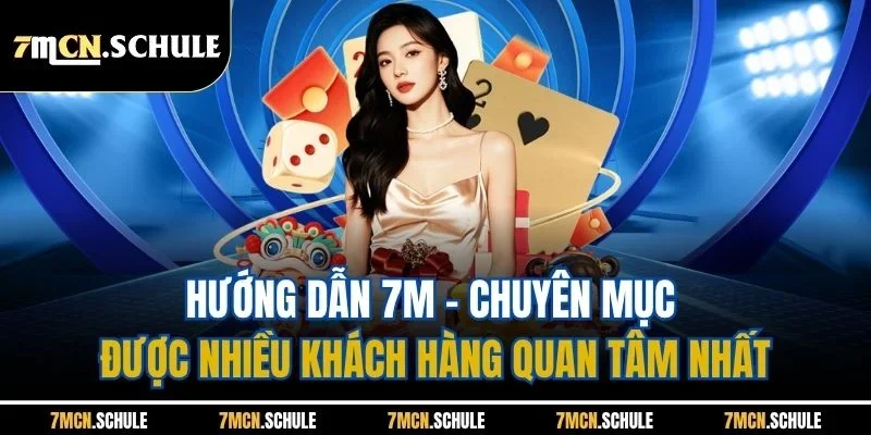 Hướng dẫn 7M - Chuyên mục được nhiều khách hàng quan tâm nhất