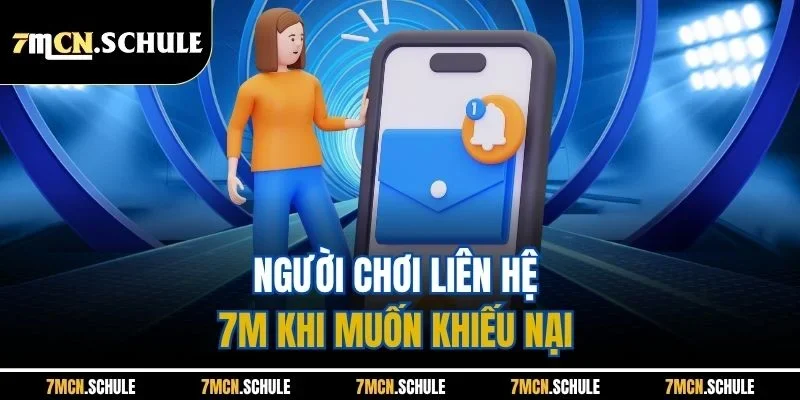 Người chơi liên hệ 7M khi muốn khiếu nại 