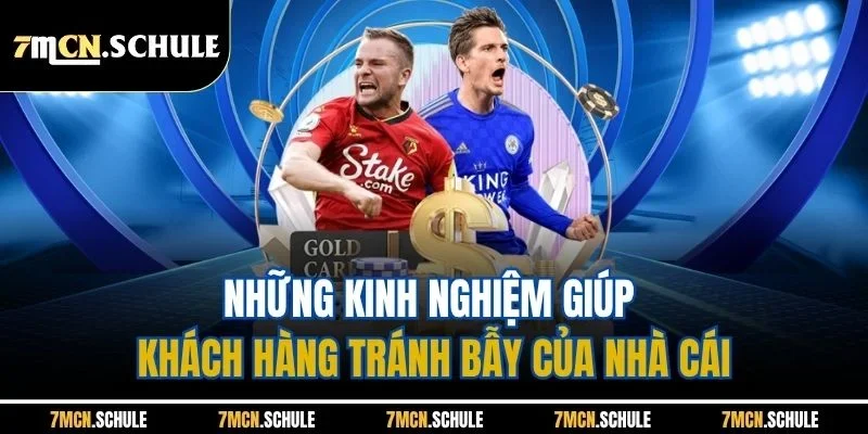 Những kinh nghiệm giúp khách hàng tránh bẫy của nhà cái